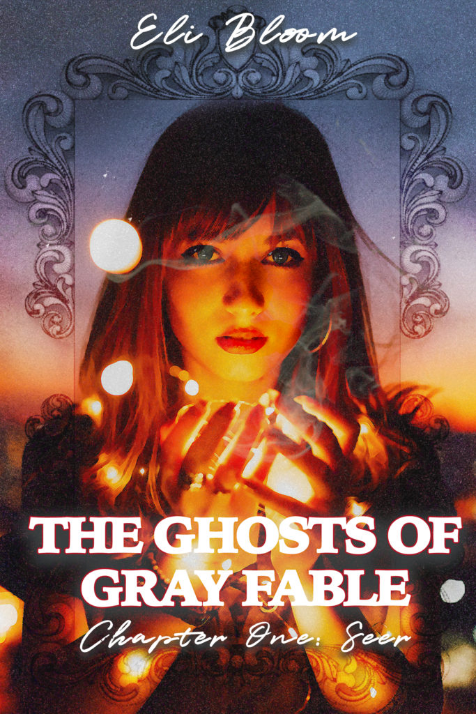 The Ghosts of Gray Fable by Eli Bloom