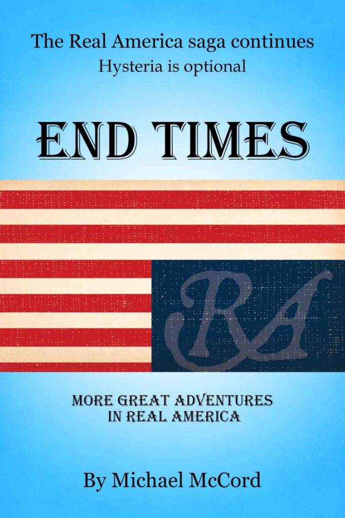 End Times: More Great Adventures in Real America by Michael McCord