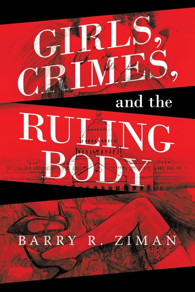 Girls, Crimes, and the Ruling Body by Barry R. Ziman
