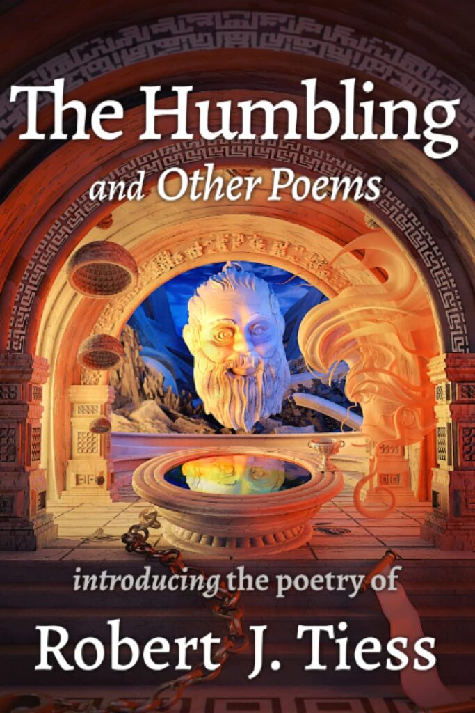 The Humbling and Other Poems by Robert J. Tiess