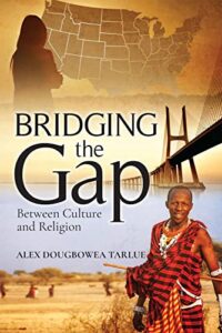 Bridging the Gap by Alex Dougbowea Tarlue