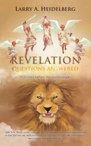 Revelation Questions Answered by Larry A. Heidelberg