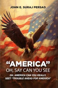 Oh Say Can You See "America" by John E. Suraj Persad