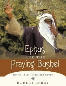 Ephus and the Praying Bushel by Robert Berry