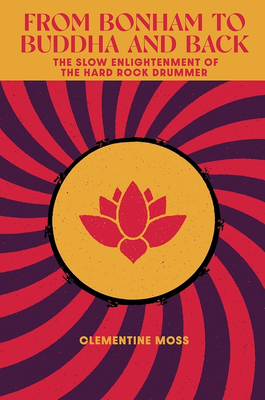 From Bonham to Buddha and Back Again by Clementine Moss