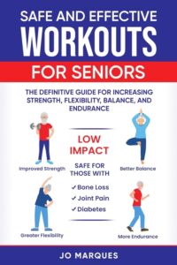 Safe and Effective Workouts for Seniors by Jo Marques