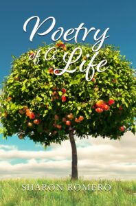 Poetry of a Life by Sharon Romero