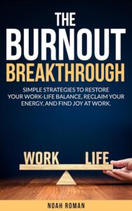 The Burnout Breakthrough by Noah Roman