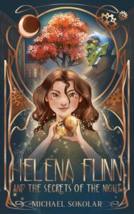 Helena Flinn and the Secrets of the Night by Michael Sokolar