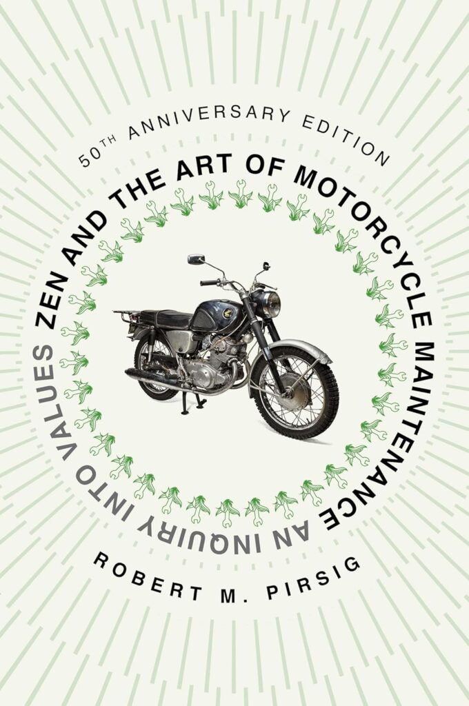 Zen and the Art of Motorcycle Maintenance by Robert Pirsig