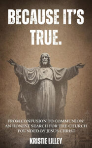 Because It's True. by Kristie Lilley