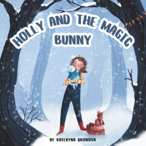Holly and the Magic Bunny by Kateryna Dronova