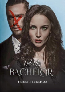 Not My Bachelor by Tricia Heggeness