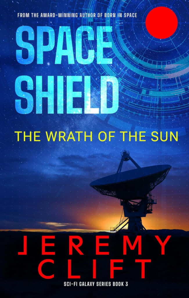 Space Shield: The Wrath of the Sun by Jeremy Clift
